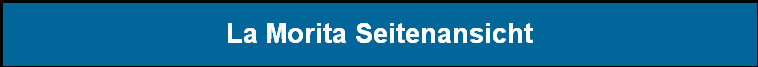 La Morita Seitenansicht