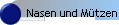 Nasen und M�tzen